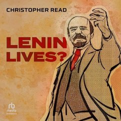 Lenin Lives? - Read, Christopher