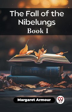 The Fall of the Nibelungs Book I - Armour, Margaret