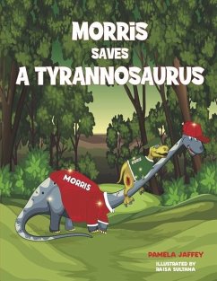 Morris Saves a Tyrannosaurus - Jaffey, Pamela