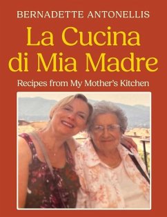 La Cucina di Mia Madre - Antonellis, Bernadette