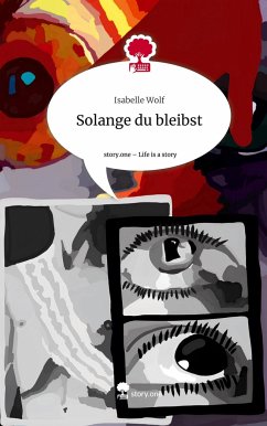 Solange du bleibst. Life is a Story - story.one - Wolf, Isabelle