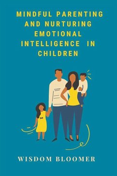 Mindful Parenting and Nurturing Emotional Intelligence in Children - Bloomer, Wisdom