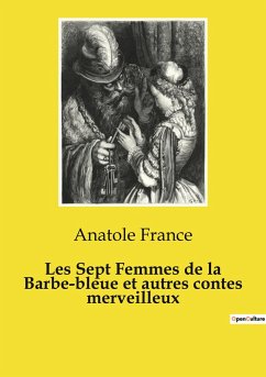 Les Sept Femmes de la Barbe-bleue et autres contes merveilleux - France, Anatole