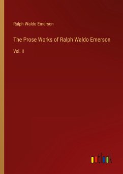 The Prose Works of Ralph Waldo Emerson