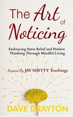 The art of Noticing Inspired By Jay Shetty - Drayton, Dave