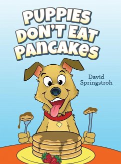 Puppies Don't Eat Pancakes - Springstroh, David