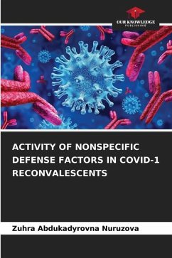 ACTIVITY OF NONSPECIFIC DEFENSE FACTORS IN COVID-1 RECONVALESCENTS - Nuruzova, Zuhra Abdukadyrovna