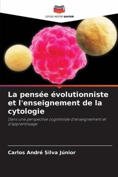 La pensée évolutionniste et l'enseignement de la cytologie - Silva Júnior, Carlos André