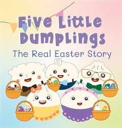 Five Little Dumplings The Real Easter Story - Chen, Kelsey