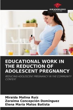 EDUCATIONAL WORK IN THE REDUCTION OF ADOLESCENT PREGNANCY - Molina Ruíz, Miraida;Concepción Domínguez, Zoraima;Matos Batista, Elena María