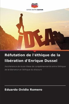 Réfutation de l'éthique de la libération d'Enrique Dussel - Romero, Eduardo Ovidio