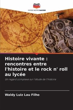 Histoire vivante : rencontres entre l'histoire et le rock n' roll au lycée - Luiz Lau Filho, Waldy