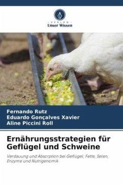 Ernährungsstrategien für Geflügel und Schweine - Rutz, Fernando;Gonçalves Xavier, Eduardo;Piccini Roll, Aline