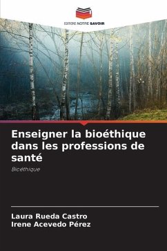 Enseigner la bioéthique dans les professions de santé - Rueda Castro, Laura;Acevedo Pérez, Irene