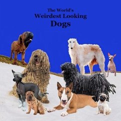 Weirdest Looking Dogs in the World Kids Book - Marie, Kinsey; Grinslott, Billy