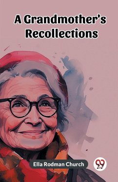 A Grandmother's Recollections - Church, Ella Rodman