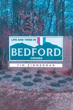 Life and Times in Bedford, Virginia - Zimmerman, Tim