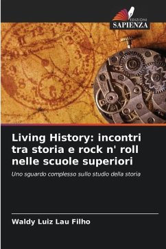 Living History: incontri tra storia e rock n' roll nelle scuole superiori - Luiz Lau Filho, Waldy