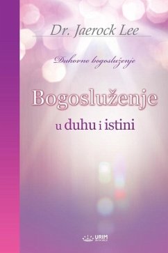 Bogosluzenje u duhu i istini(Bosnian Edition) - Lee, Jaerock