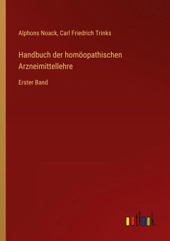 Handbuch der homöopathischen Arzneimittellehre - Noack, Alphons; Trinks, Carl Friedrich