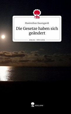 Die Gesetze haben sich geändert. Life is a Story - story.one - Baumgardt, Maximilian