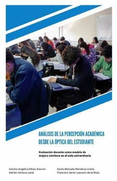 Análisis de la Percepción Académica Desde la óptica Del Estudiante - Ventura Lares, Adrián; Luevano de la Rosa, Francisco Javier; Mendoza Ureña, Karen Marisela