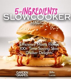 5-Ingredients Slow Cooker Magic Cookbook - Lucas, Billie