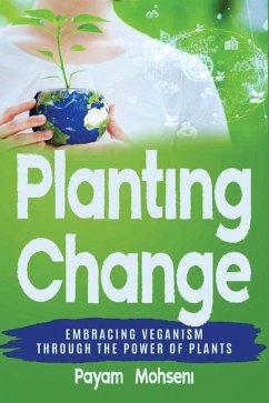Planting Change - Embracing Change Through the Power of Plants - Mohseni, Payam