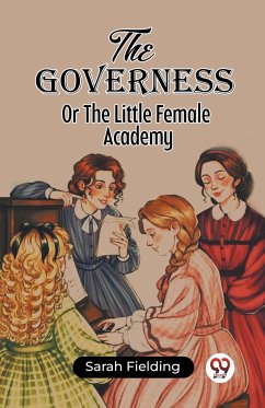 The Governess Or The Little Female Academy - Fielding, Sarah