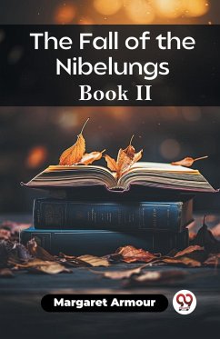 The Fall of the Nibelungs Book II - Armour, Margaret
