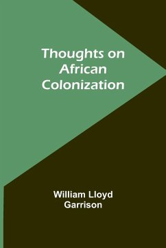 Thoughts on African Colonization - Garrison, William Lloyd