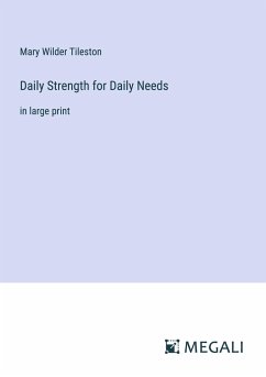 Daily Strength for Daily Needs - Tileston, Mary Wilder