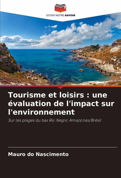 Tourisme et loisirs : une évaluation de l'impact sur l'environnement Tourisme et loisirs : une évaluation de l'impact sur l'environnement