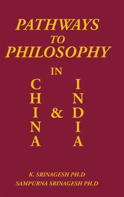 Pathways to Philosophy in China and India - Ph. D SAMPURNA SRINAGESH PH. D, K. Srinage; Sampurna