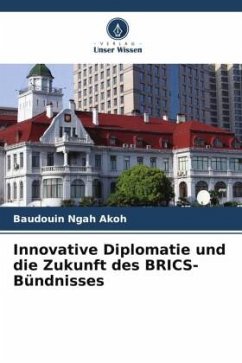 Innovative Diplomatie und die Zukunft des BRICS-Bündnisses - Akoh, Baudouin Ngah