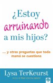 ¿Estoy Arruinando a MIS Hijos? Y Otras Preguntas Que Toda Mamá Se Cuestiona / Am I Messing Up My Kids?