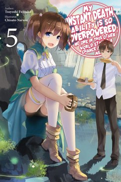 My Instant Death Ability Is So Overpowered, No One in This Other World Stands a Chance Against Me!, Vol. 5 (Light Novel) - Fujitaka, Tsuyoshi