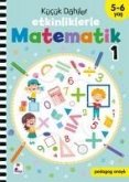 Kücük Dahiler Etkinliklerle Matematik 1. Kitap 5-6 Yas
