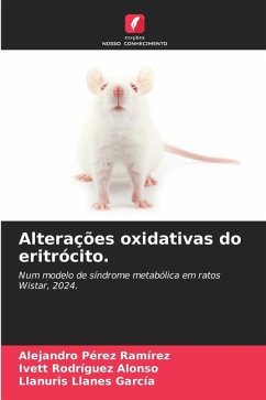 Alterações oxidativas do eritrócito. - Pérez Ramírez, Alejandro;Rodríguez Alonso, Ivett;Llanes García, LLanuris