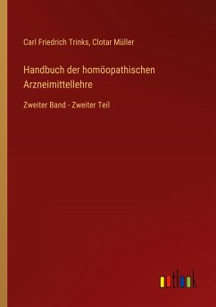 Handbuch der homöopathischen Arzneimittellehre - Trinks, Carl Friedrich; Müller, Clotar