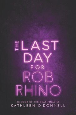 The Last Day For Rob Rhino - O'Donnell, Kathleen