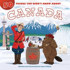 50 Things You Didn't Know about Canada - O'Neill, Sean