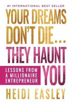 Your Dreams Don't Die... They Haunt You - Easley, Heidi