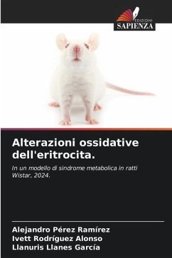 Alterazioni ossidative dell'eritrocita. - Pérez Ramírez, Alejandro;Rodríguez Alonso, Ivett;Llanes García, LLanuris