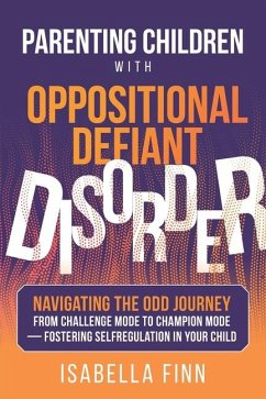 Parenting Children with Oppositional Defiant Disorder - Finn, Isabella