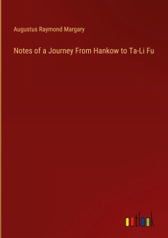 Notes of a Journey From Hankow to Ta-Li Fu - Margary, Augustus Raymond