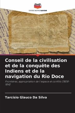Conseil de la civilisation et de la conquête des Indiens et de la navigation du Rio Doce - Da Silva, Tarcísio Glauco