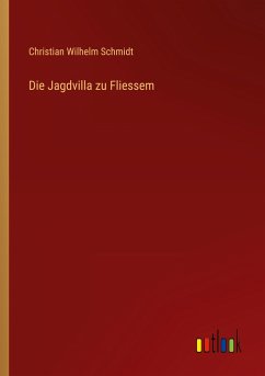 Die Jagdvilla zu Fliessem - Schmidt, Christian Wilhelm