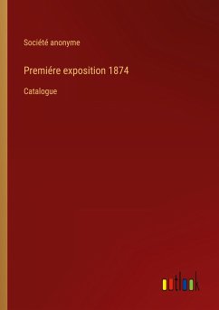 Premiére exposition 1874 - Société anonyme