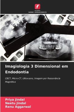 Imagiologia 3 Dimensional em Endodontia - Jindal, Priya;Jindal, Neetu;Aggarwal, Renu